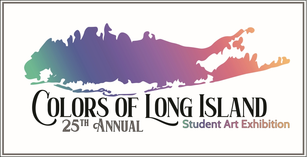 25th Annual Colors of Long Island: Student Art Exhibition