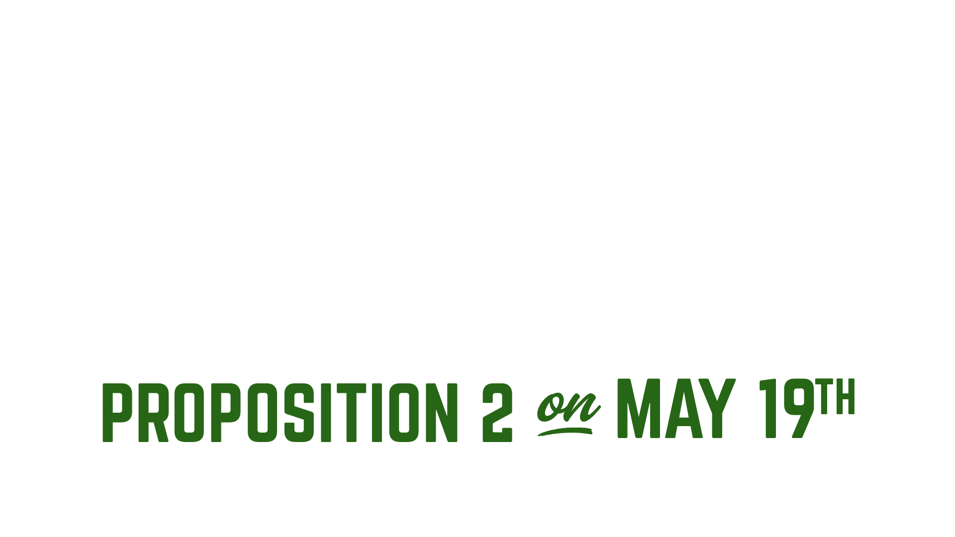 Vote Yes for your Museum. Proposition 2 on May 19th